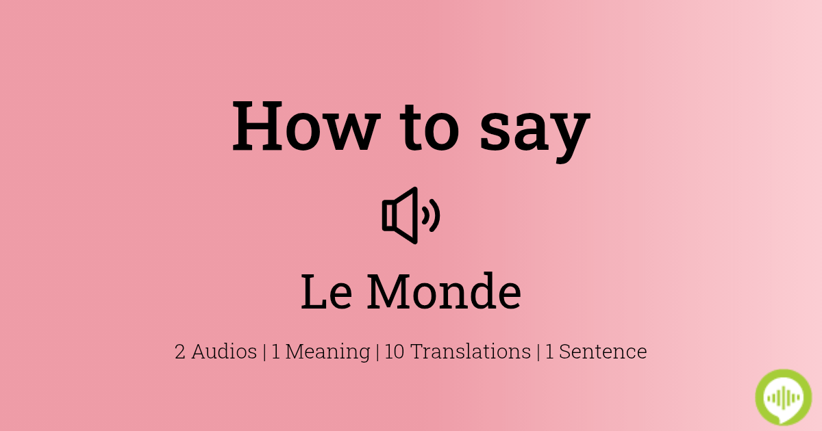 How To Pronounce Le Monde HowToPronounce