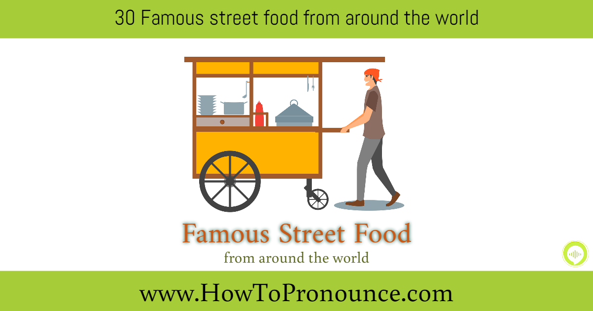 World’s famous street food and their countries World’s famous street food and their countries