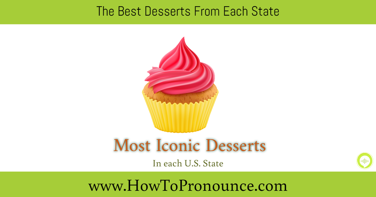 The Famous Dessert in Every State The Famous Dessert in Every State