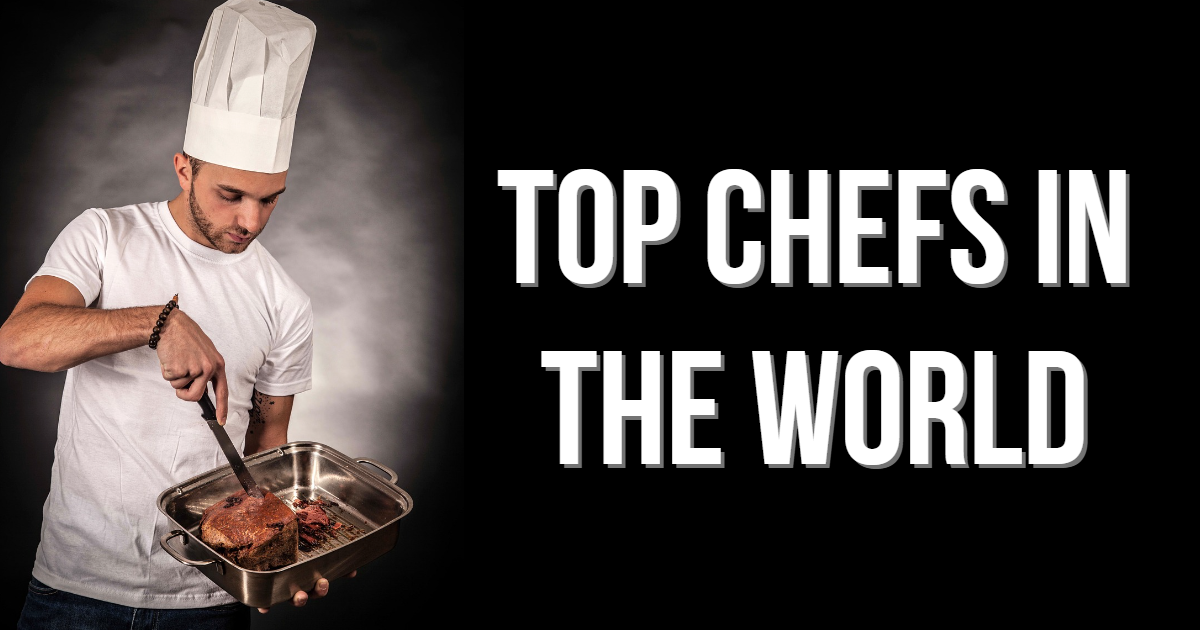 Top chefs in the world Top chefs in the world