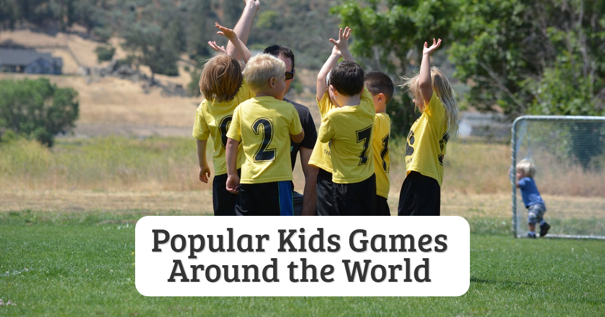 Popular Kids Games Around the World Popular Kids Games Around the World