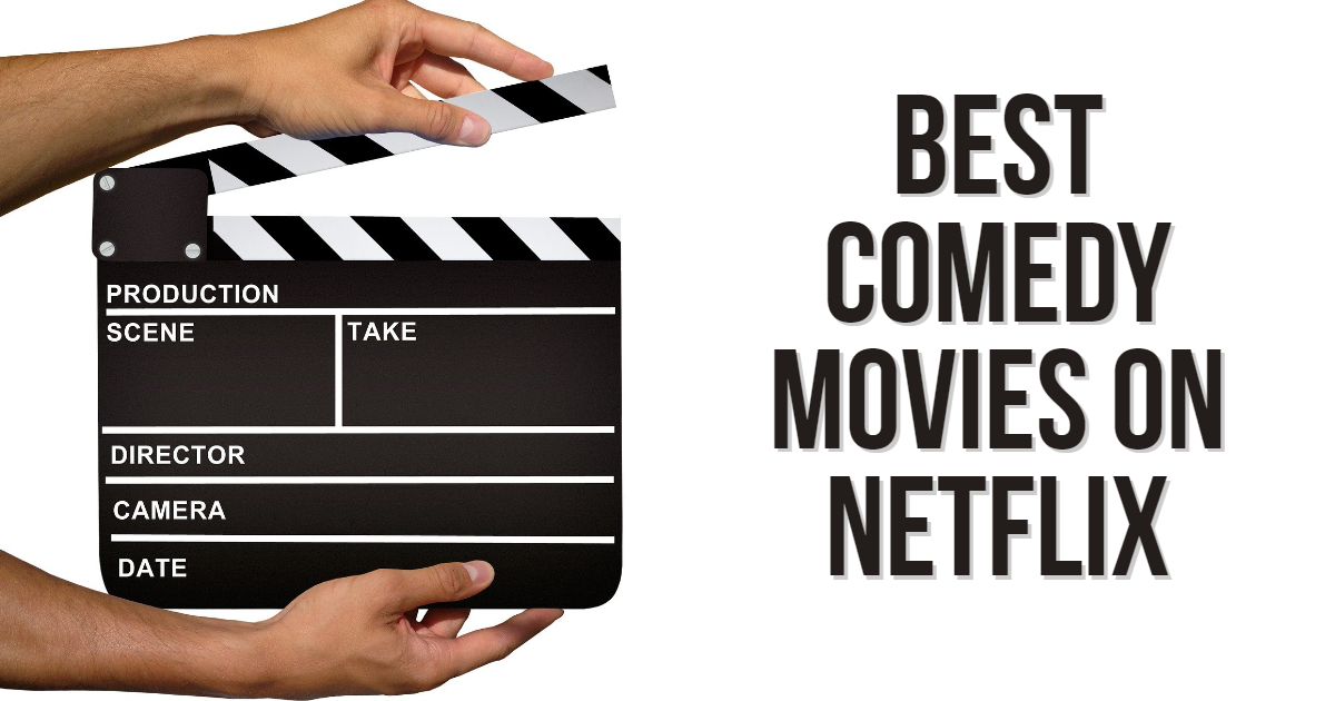 Best Comedy Movies on Netflix Best Comedy Movies on Netflix