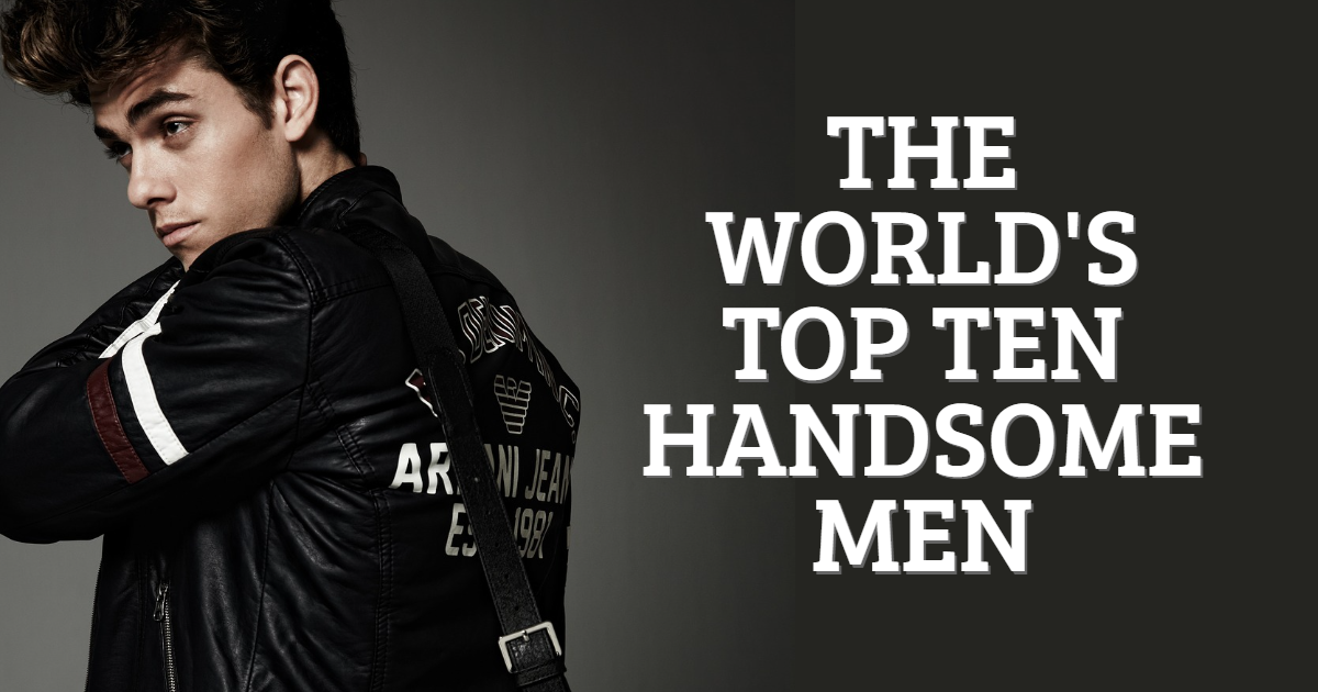 The World's Top Handsome Men The World's Top Handsome Men