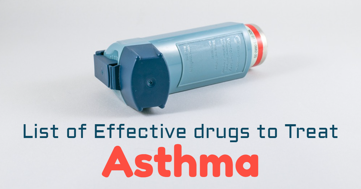 List of Effective drugs to Treat Asthma List of Effective drugs to Treat Asthma
