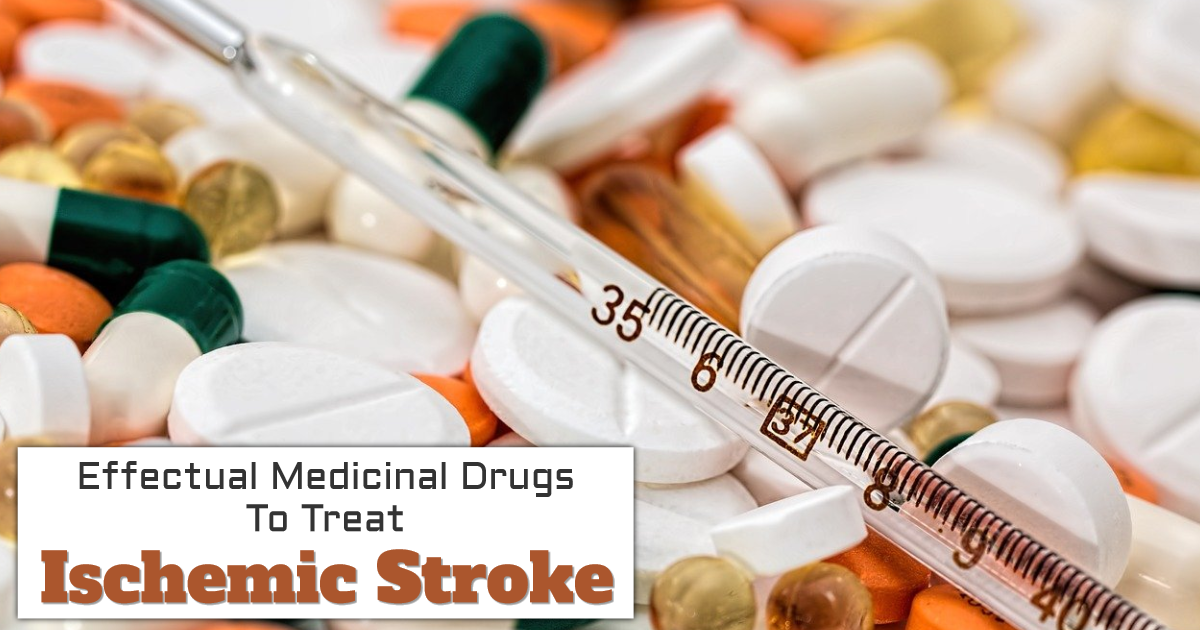 Effectual Medicinal Drugs To Treat Ischemic Stroke Effectual Medicinal Drugs To Treat Ischemic Stroke