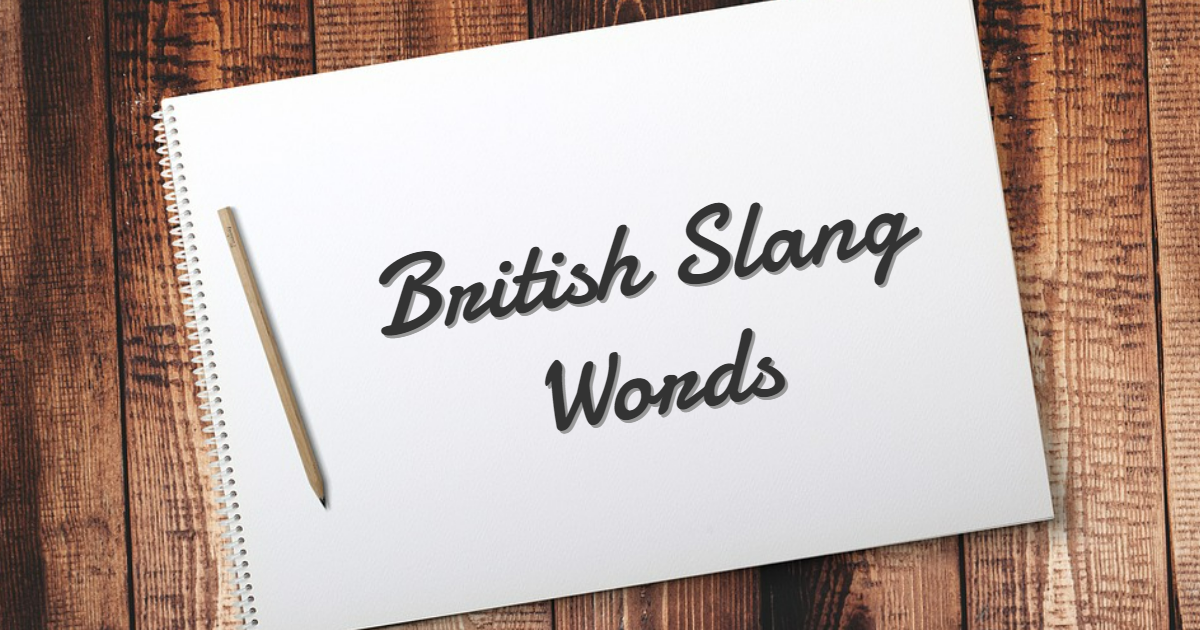 Essential British Slang Words Essential British Slang Words