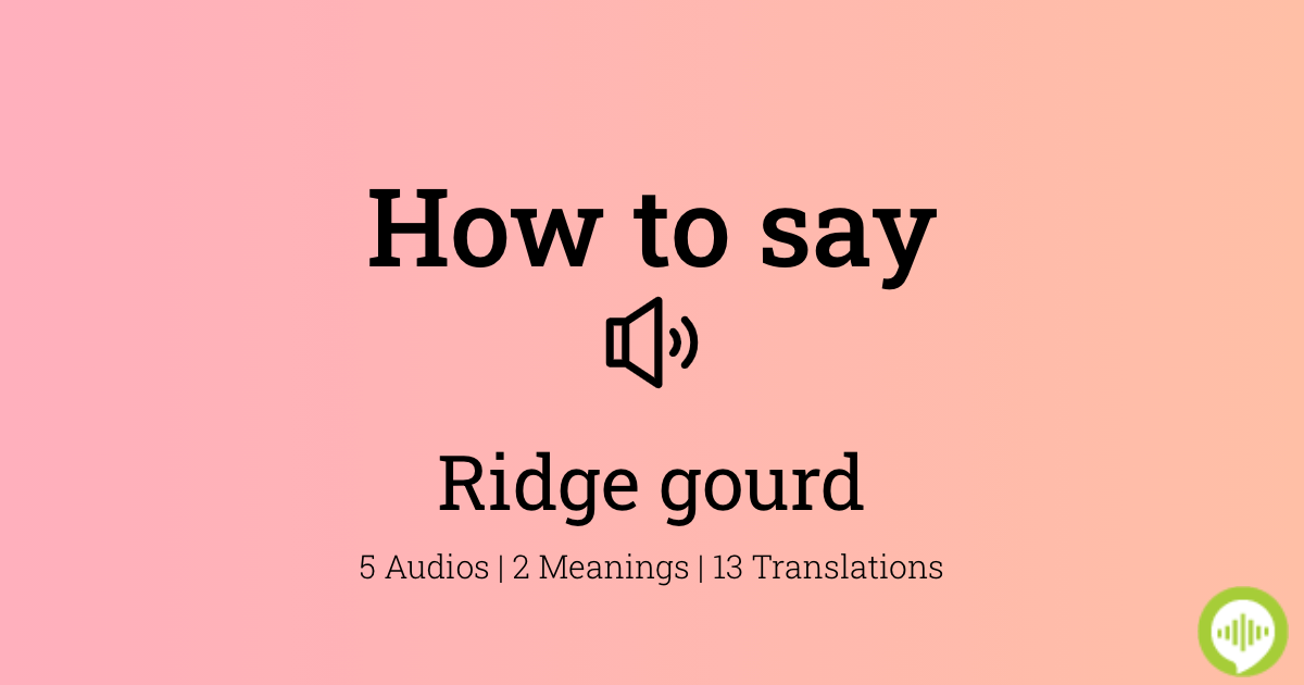 how-to-pronounce-ridge-gourd-howtopronounce