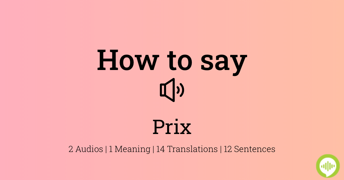 how-to-pronounce-prix-howtopronounce