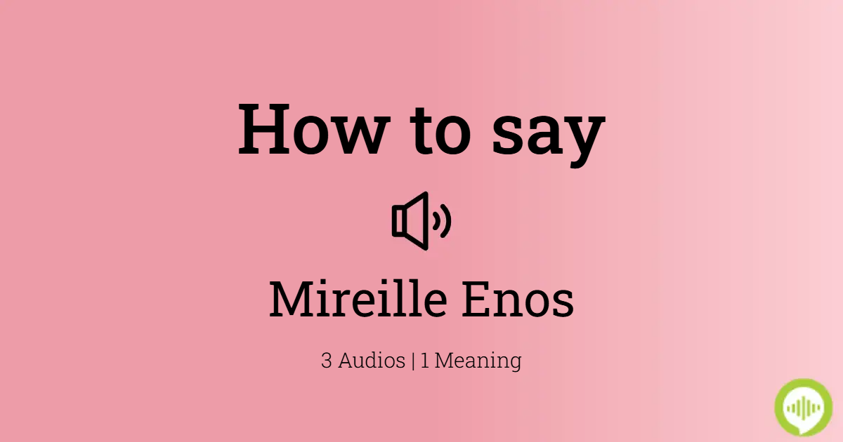 how-to-pronounce-mireille-enos-howtopronounce