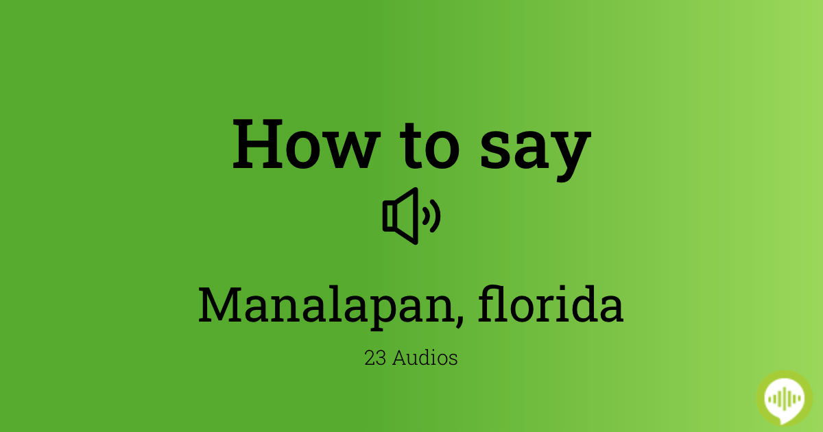 How to pronounce Manalapan, florida