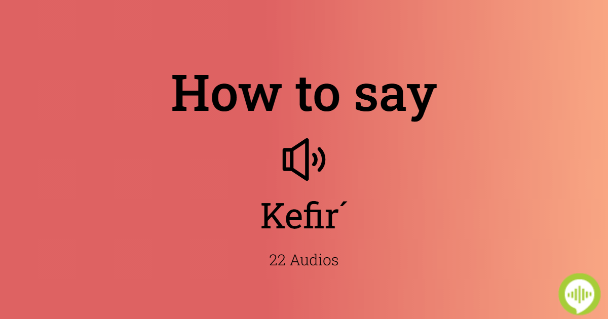 How to pronounce kefir´