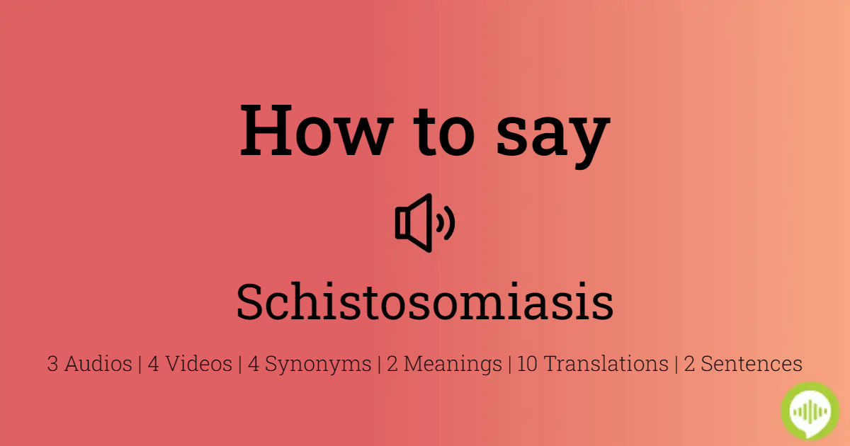 schistosomiasis how to say)