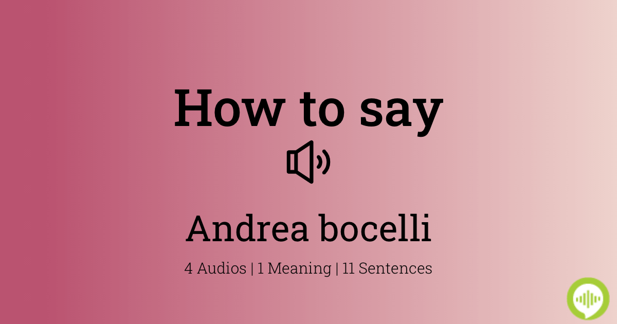 how-to-pronounce-andrea-bocelli-howtopronounce