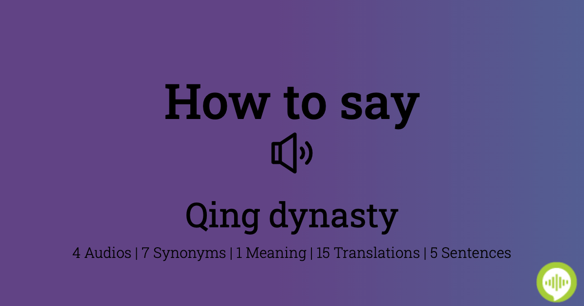 how-to-pronounce-qing-dynasty-howtopronounce