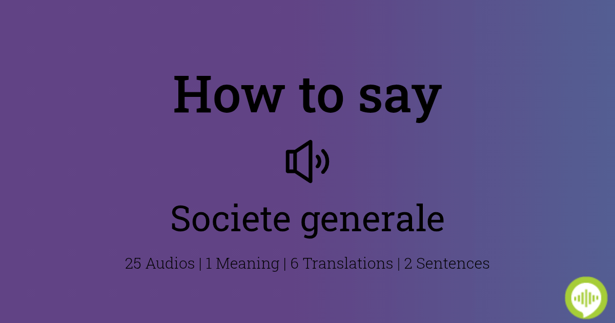 How To Pronounce Societe Generale Howtopronounce Com
