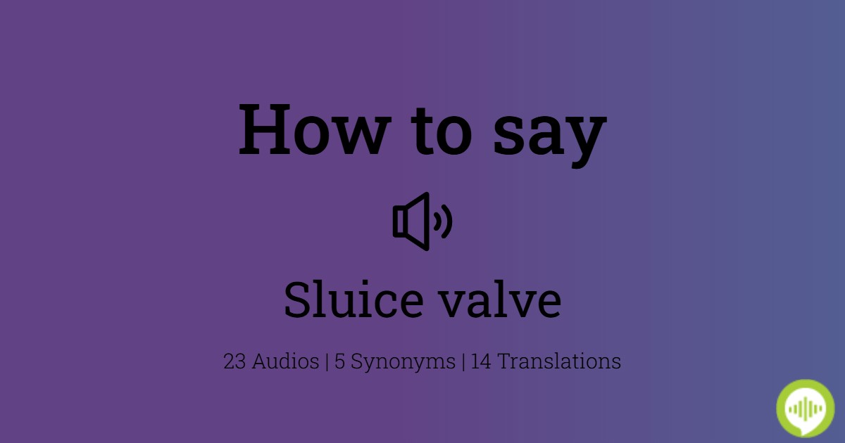 How to pronounce sluice valve