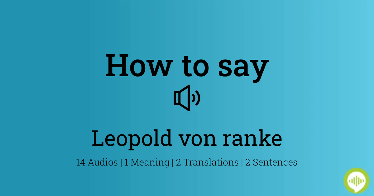 How to pronounce Leopold von ranke | HowToPronounce.com