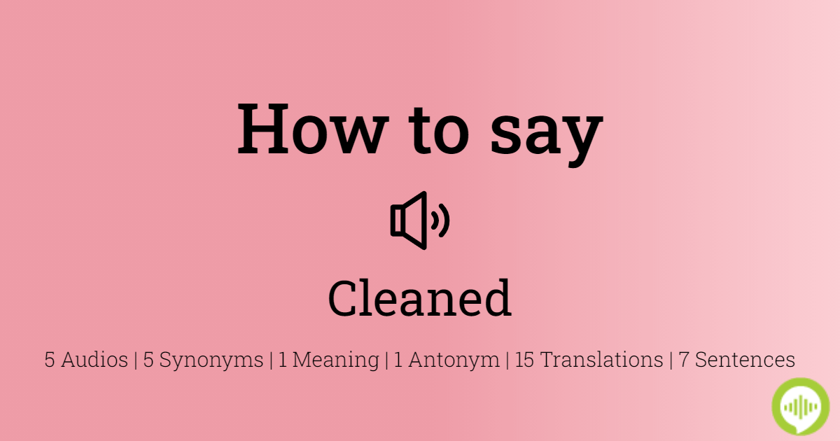 how to pronounce cleaned