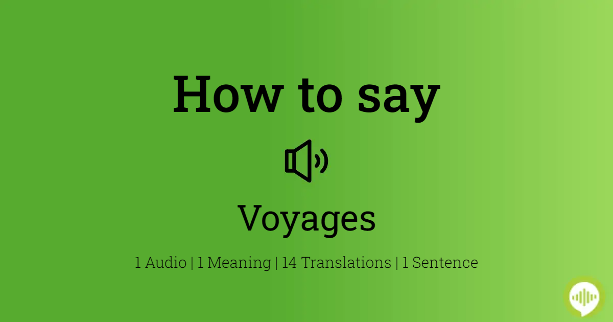 how to pronounce voyages in english