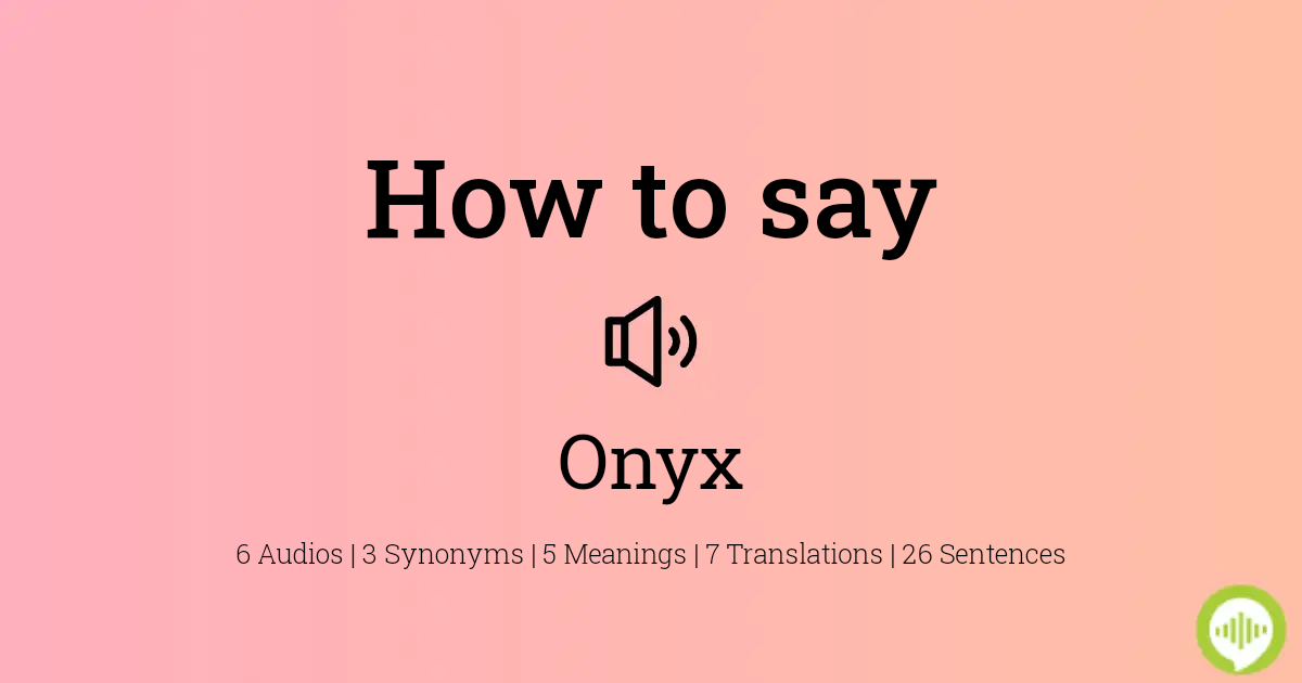 25 How To Pronounce Onyx
 10/2022