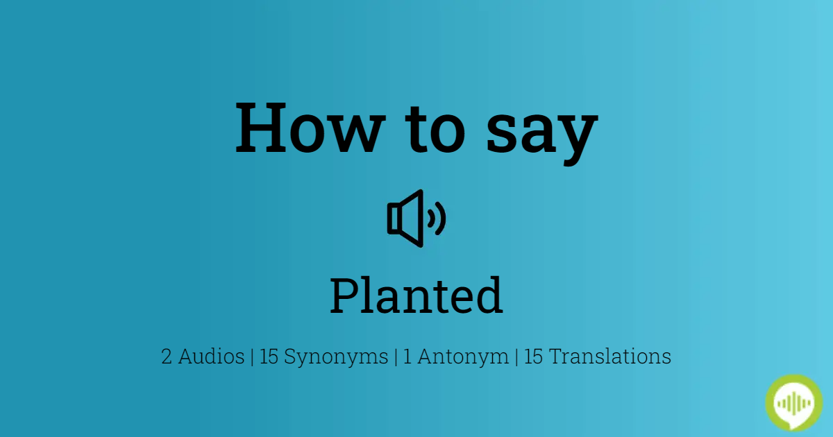 how to pronounce planted