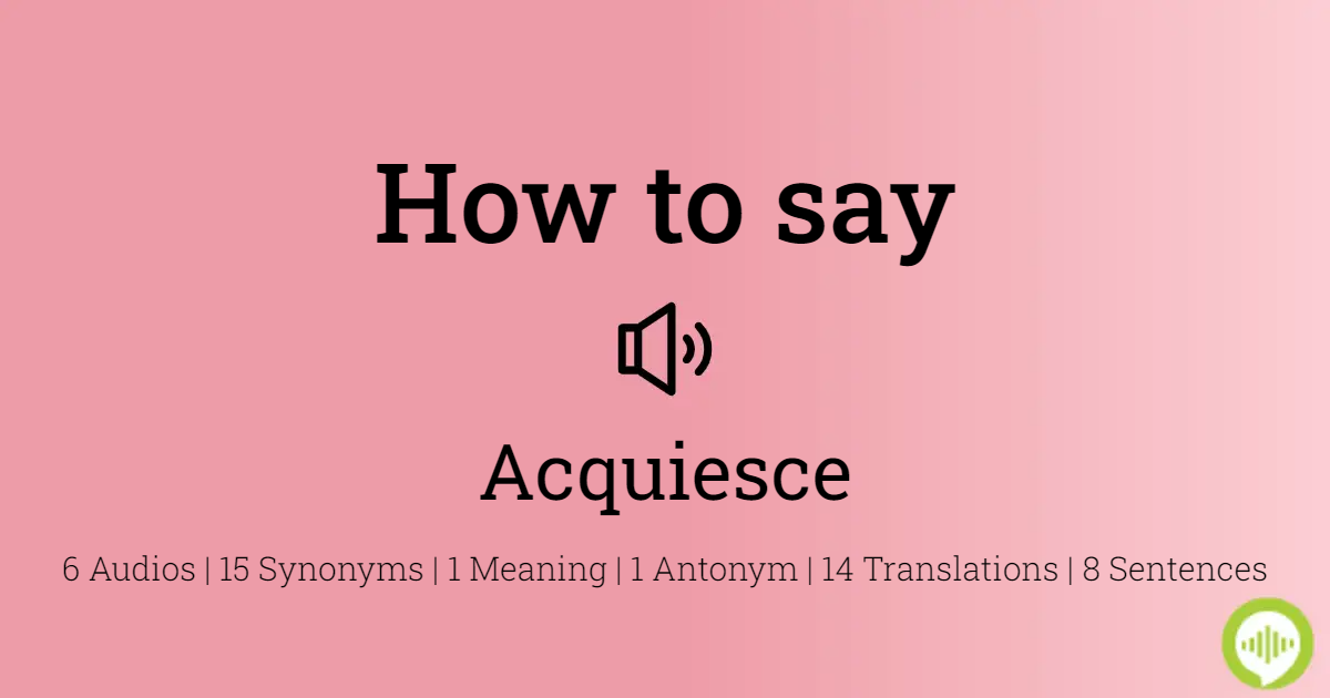 How to pronounce acquiesce | HowToPronounce.com