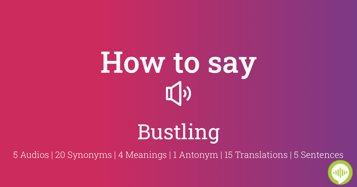 how-to-pronounce-bustling-howtopronounce