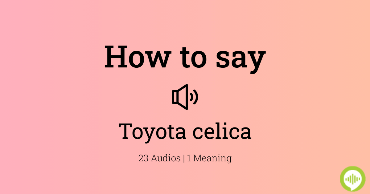How to pronounce toyota celica