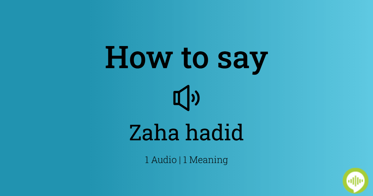 how-to-pronounce-zaha-hadid-in-arabic-howtopronounce