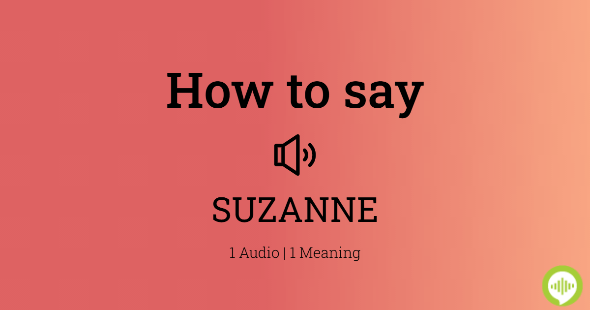 how-to-pronounce-suzanne-howtopronounce