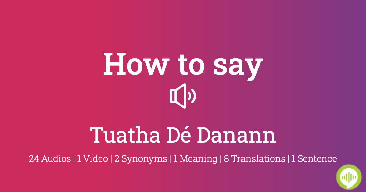 How To Pronounce Tuatha De Danann Howtopronounce Com How To Pronounce Tuatha De Danann Howtopronounce Com