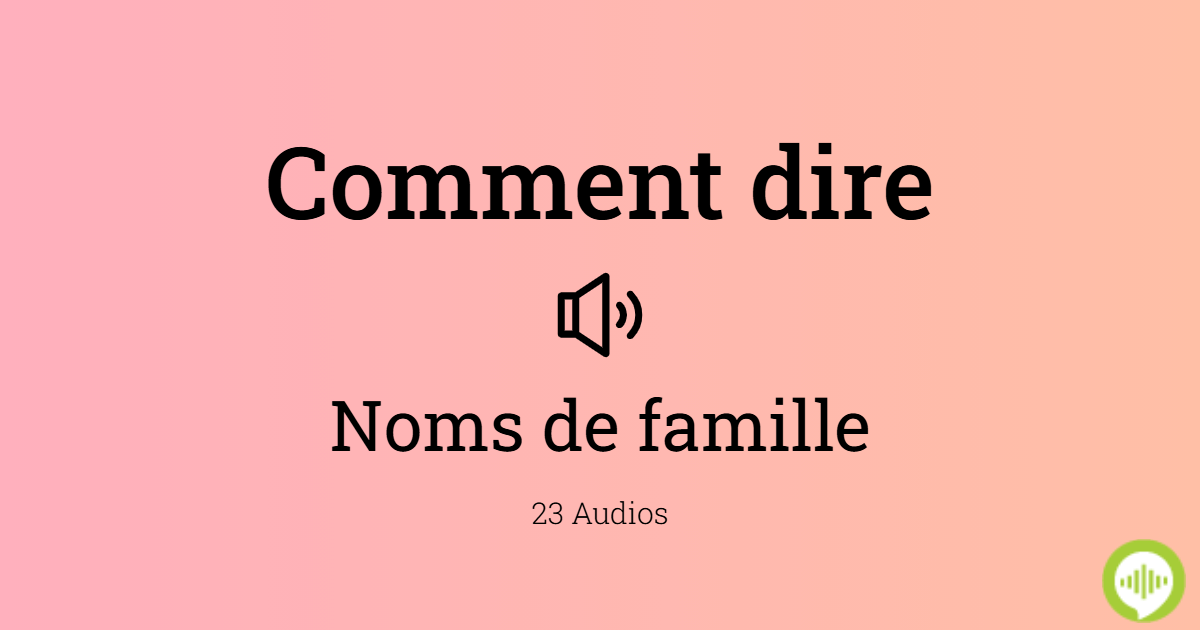 Comment prononcer noms de famille en Français