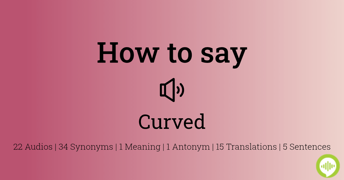 How to pronounce curved
