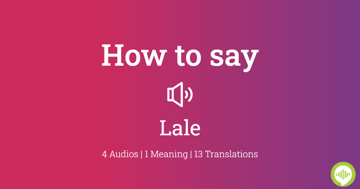 how-to-pronounce-lale-howtopronounce