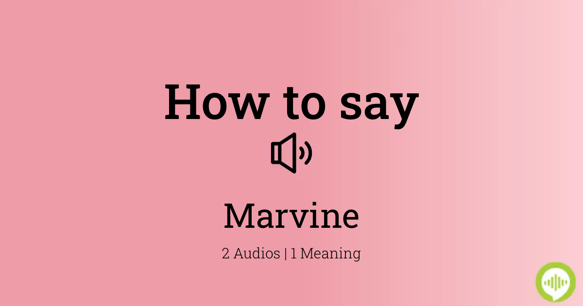 How to pronounce Marvine