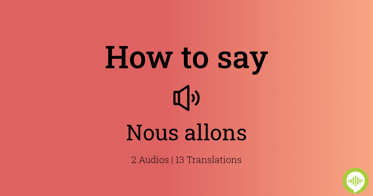 how-to-pronounce-nous-allons-in-french-howtopronounce