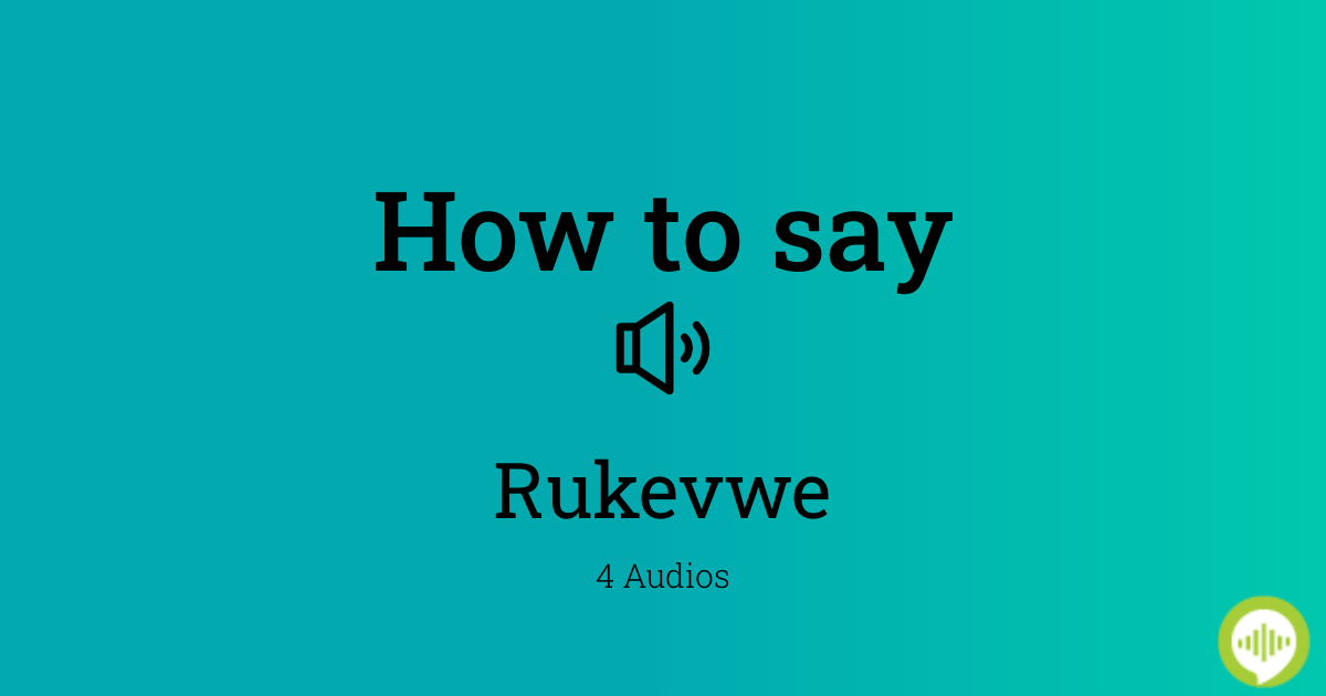 how-to-pronounce-rukevwe-howtopronounce