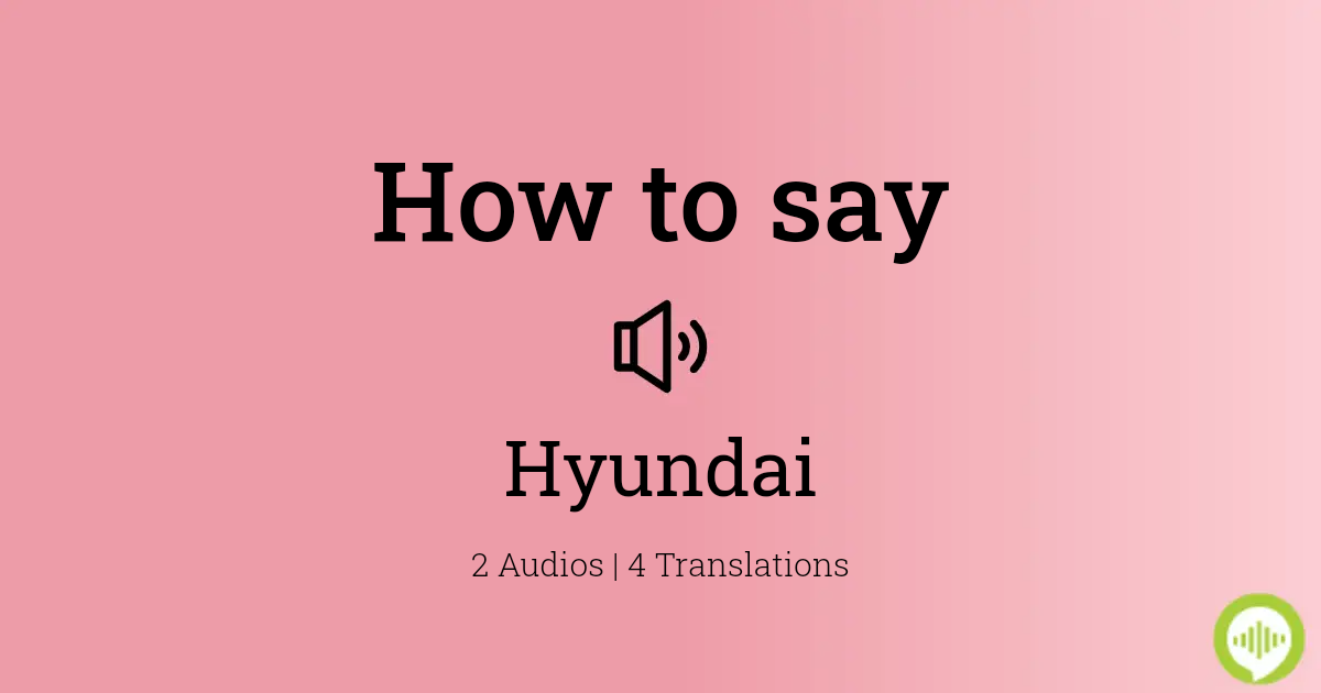 how-to-pronounce-hyundai-in-spanish-howtopronounce