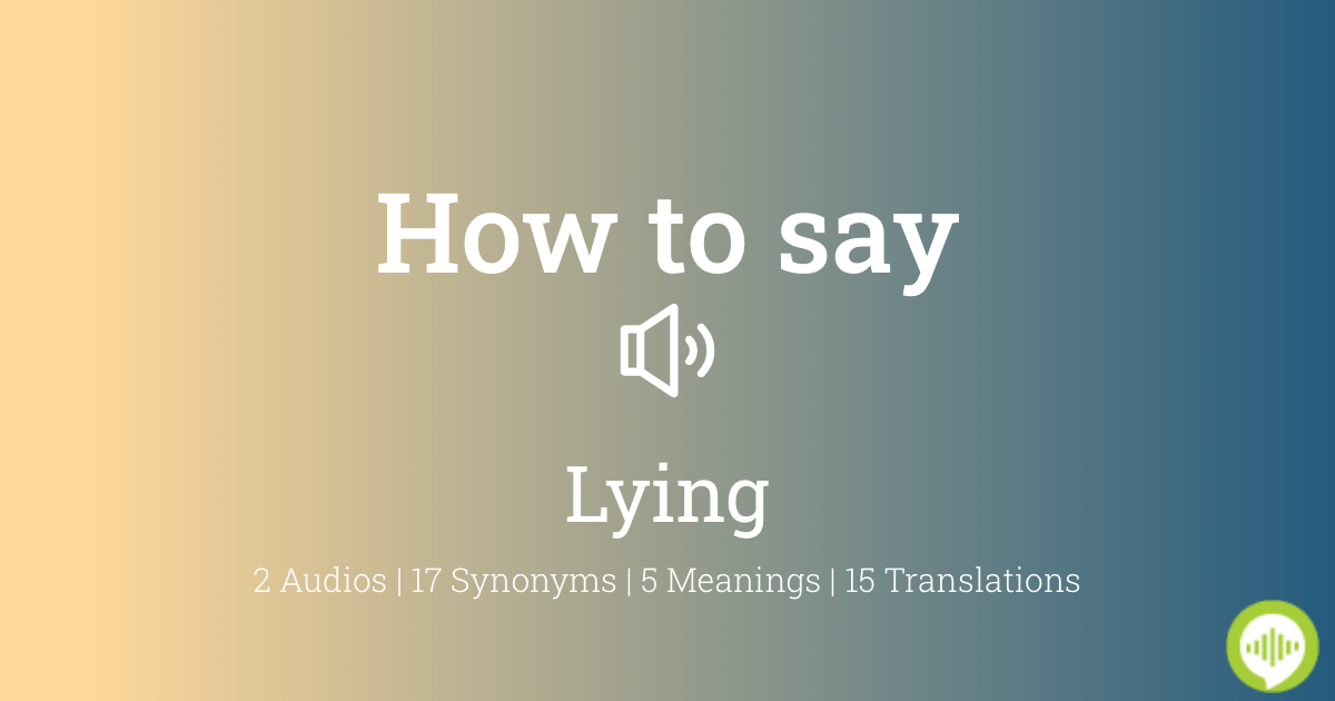 how-to-pronounce-lying-howtopronounce