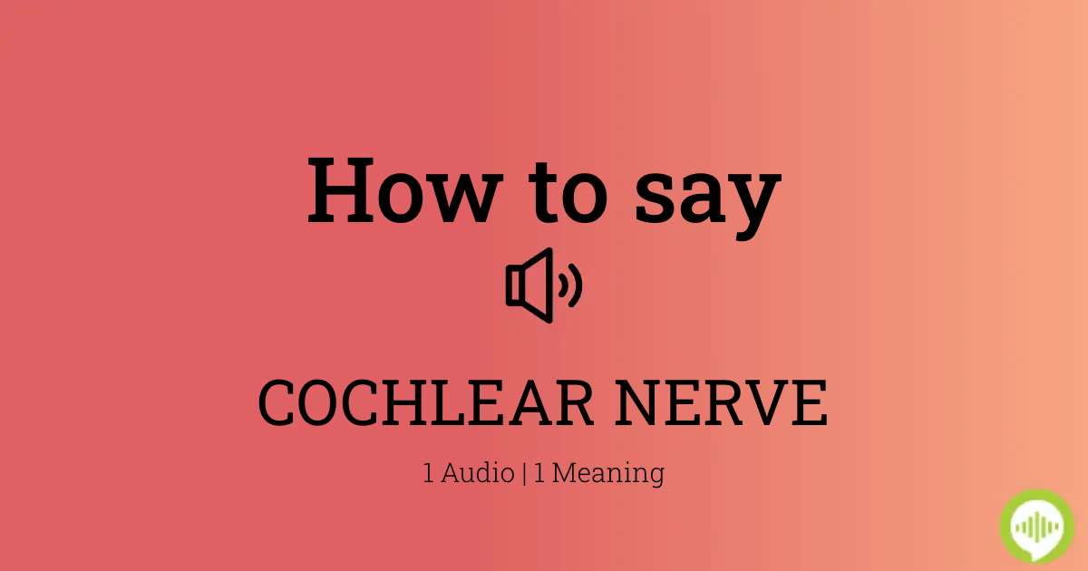 How to pronounce COCHLEAR NERVE | HowToPronounce.com