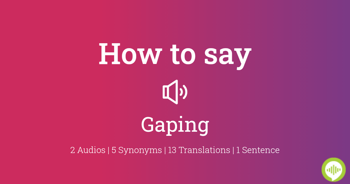 How to pronounce gaping