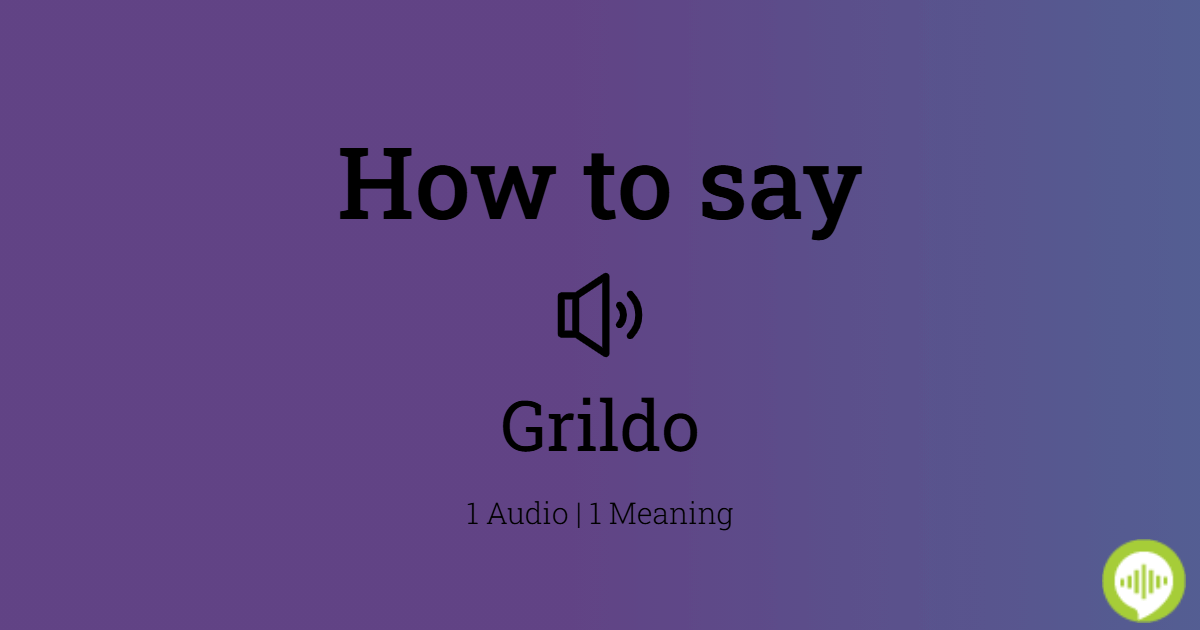 How to pronounce Grildo