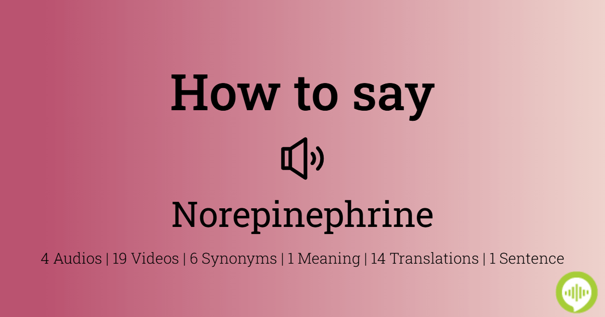 how-to-pronounce-norepinephrine-howtopronounce