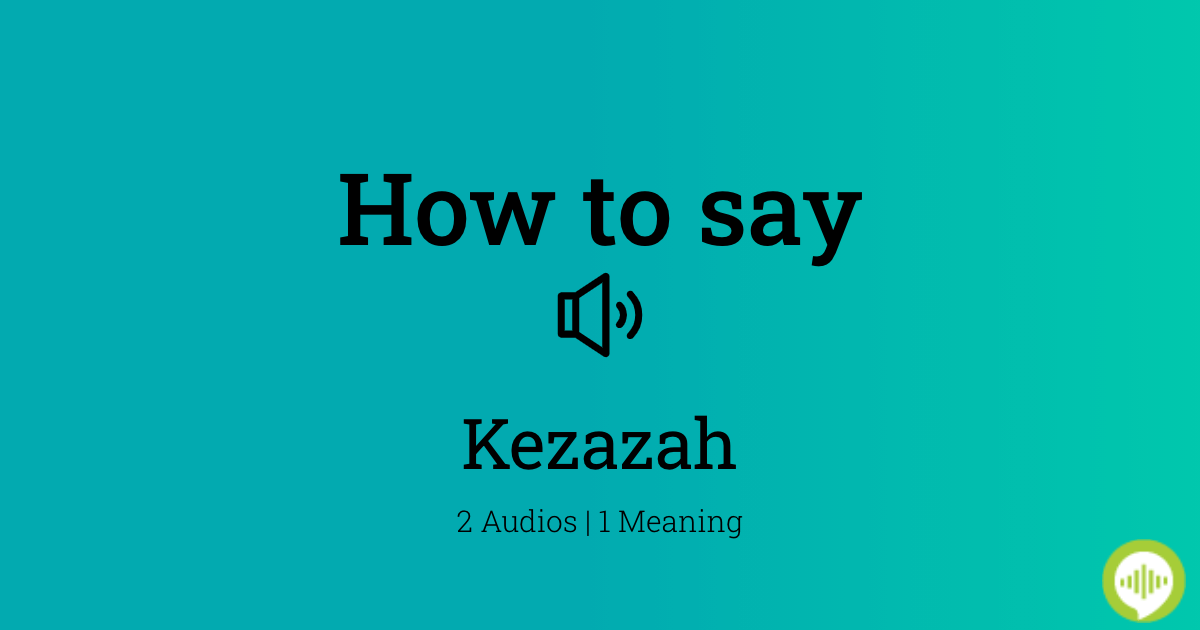 how-to-pronounce-kezazah-howtopronounce