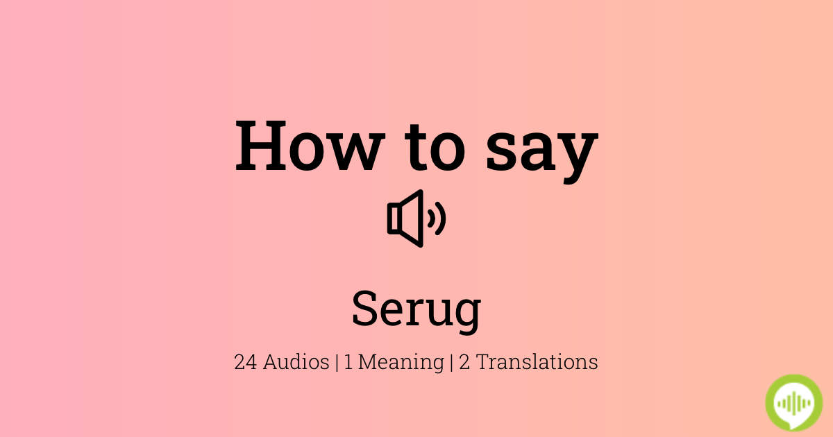 How to pronounce Serug