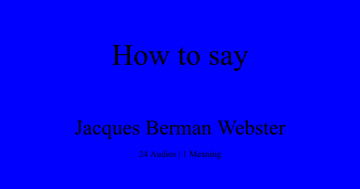 How to pronounce Jacques Berman ster