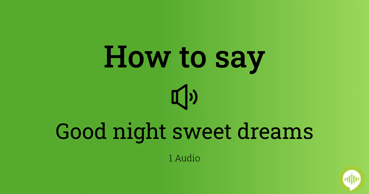 how-to-pronounce-good-night-sweet-dreams-howtopronounce