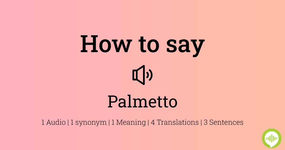 how-to-pronounce-palmetto-howtopronounce