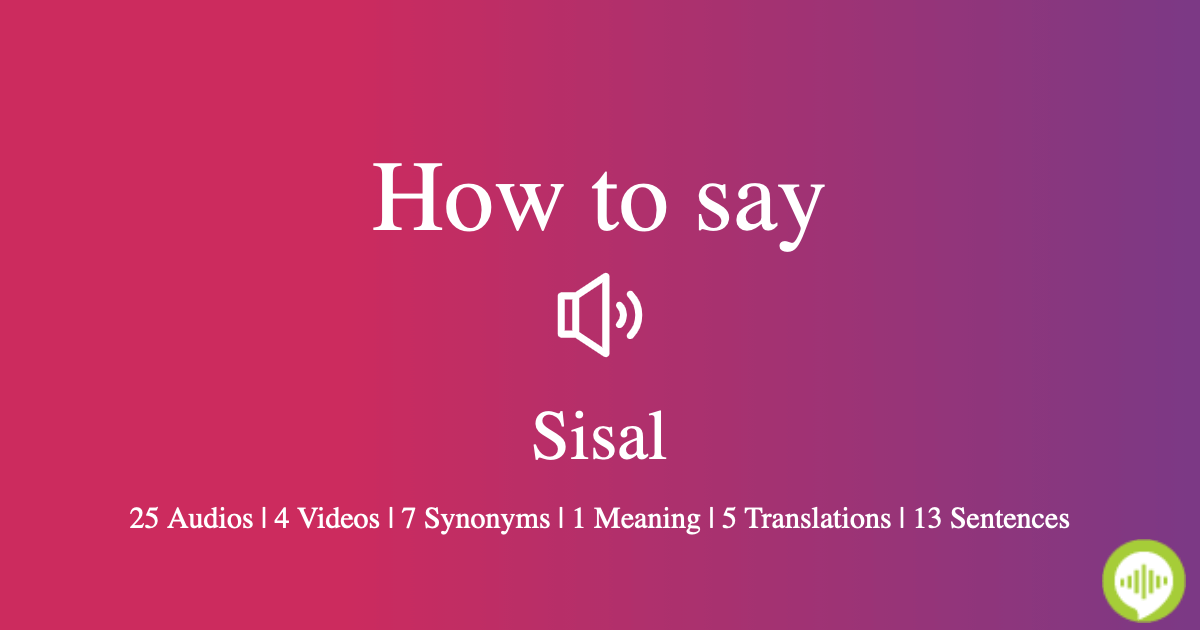 How to pronounce sisal