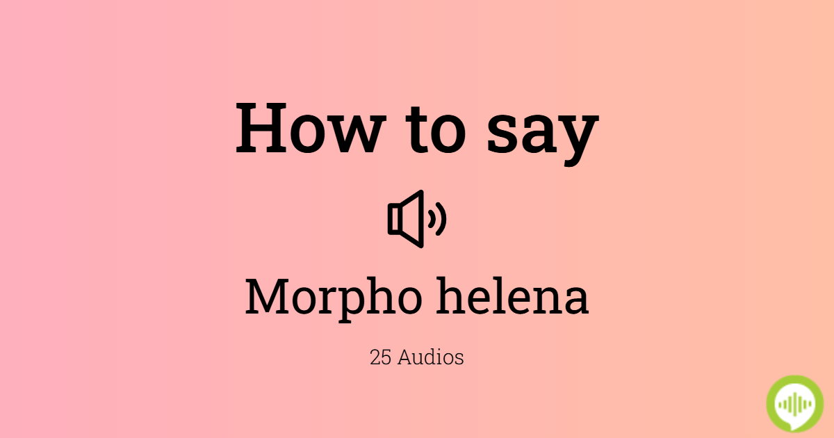 How to pronounce morpho helena